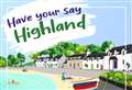 'Have your Say Highland' – consultation period extended to seek views on the delivery of area-based funds 