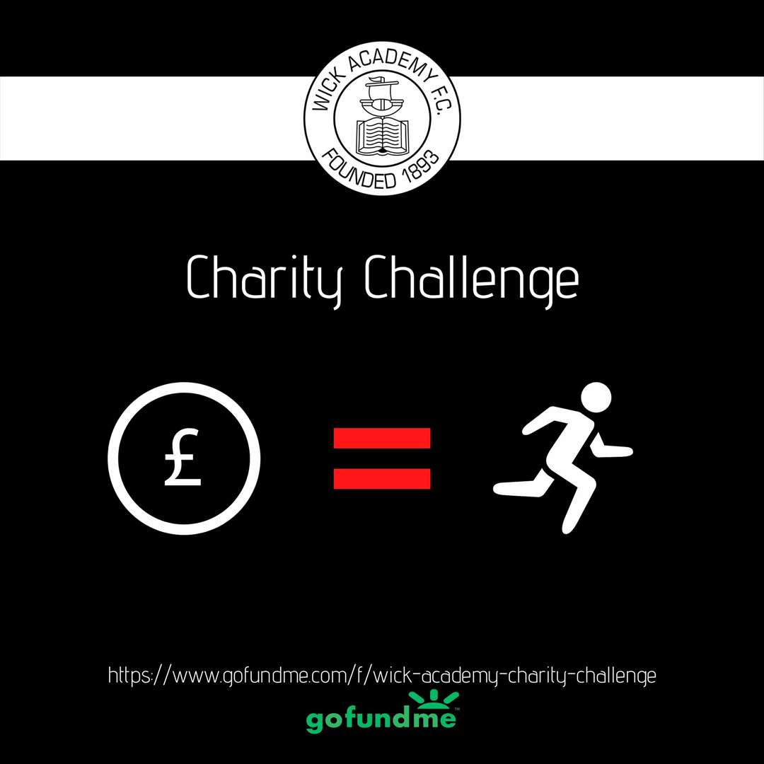 All money raised through the Wick Academy challenge will be split 50/50 between the club and a local charity.