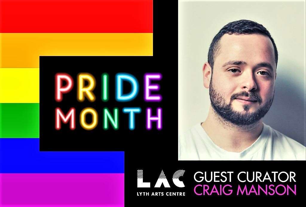 Craig Manson has programmed the Pride event at Lyth Arts Centre.